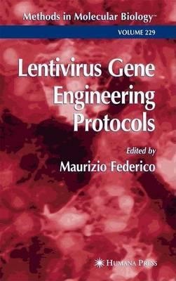 Lentivirus Gene Engineering Protocols. Methods in Molecular Biology, Volume 229.