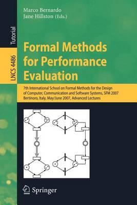 Formal Methods for Performance Evaluation: 7th International School on Formal Methods for the Design of Computer, Communication and Software Systems, Sfm 2007 Bertinoro, Italy, May 28-June 2, 2007 Advanced Lectures