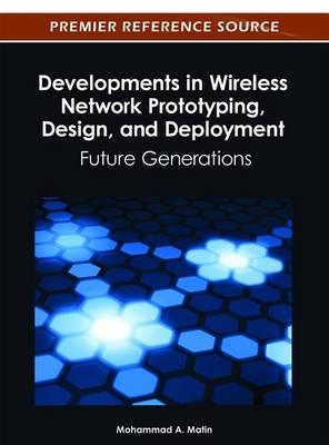 Developments in Wireless Network Prototyping, Design, and Deployment: Future Generations