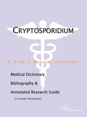 Cryptosporidium: A Medical Dictionary, Bibliography, and Annotated Research Guide to Internet References