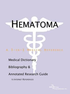 Hematoma: A Medical Dictionary, Bibliography, and Annotated Research Guide to Internet References
