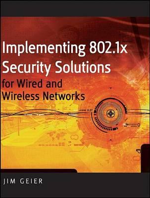 Implementing 802.1x Security Solutions for Wired and Wireless Networks