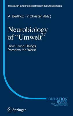 Neurobiology of  Umwelt : How Living Beings Perceive the World