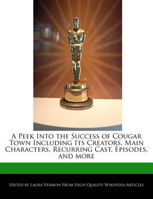 A Peek Into the Success of Cougar Town Including Its Creators, Main Characters, Recurring Cast, Episodes, and More