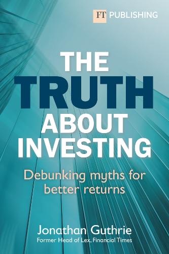 The Truth About Investing: Debunking myths for better returns?