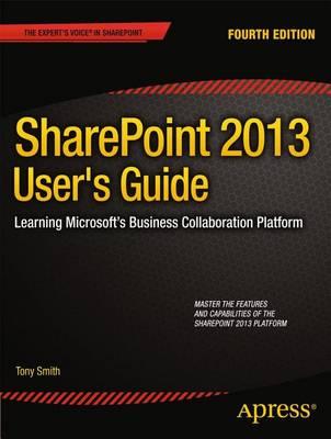 Sharepoint 2013 User's Guide: Learning Microsoft S Business Collaboration Platform