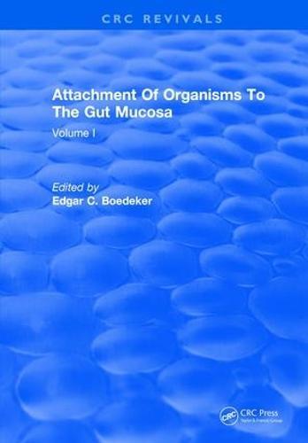 Attachment Of Organisms To The Gut Mucosa: Volume I