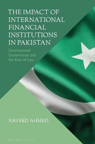 The Impact of International Financial Institutions in Pakistan: Development, Governance and the Rule of Law