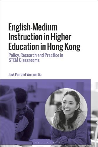 English-Medium Instruction in Higher Education in Hong Kong: Policy, Research and Practice in STEM Classrooms