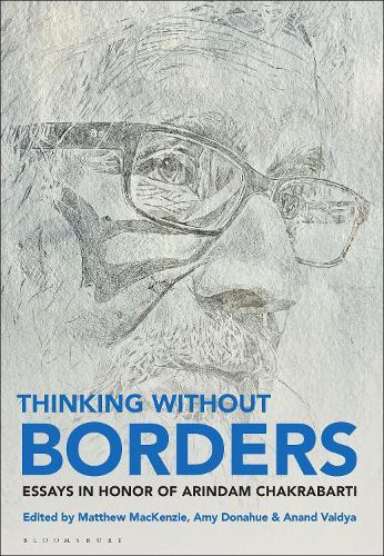 Thinking without Borders: Essays in Honor of Arindam Chakrabarti