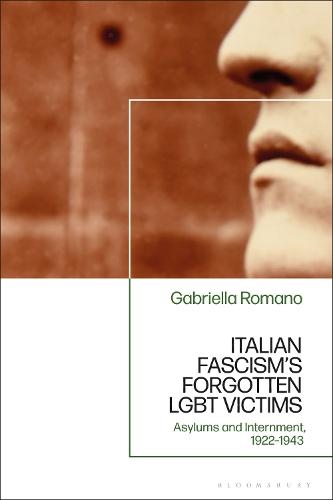 Italian Fascism’s Forgotten LGBT Victims: Asylums and Internment, 1922 – 1943