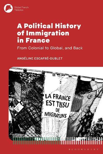 A Political History of Immigration in France: From Colonial to Global, and Back
