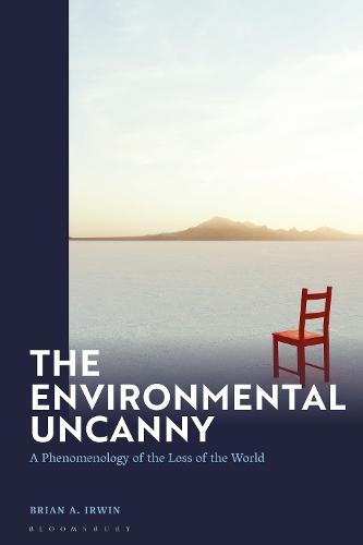 The Environmental Uncanny: A Phenomenology of the Loss of the World
