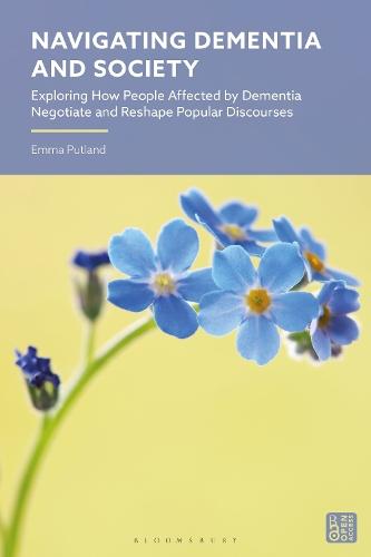 Navigating Dementia and Society: Exploring How People Affected by Dementia Negotiate and Reshape Popular Discourses