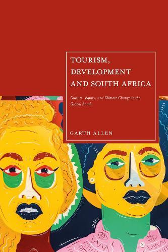 Tourism, Development and South Africa: Culture, Equity and Climate Change in the Global South