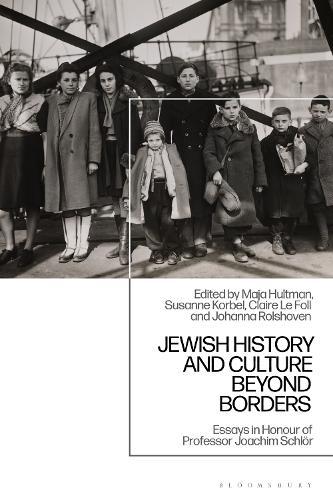 Jewish History and Culture Beyond Borders: Essays in Honour of Professor Joachim Schlör