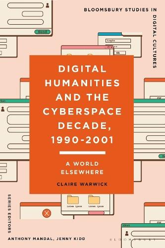 Digital Humanities and the Cyberspace Decade, 1990-2001: A World Elsewhere