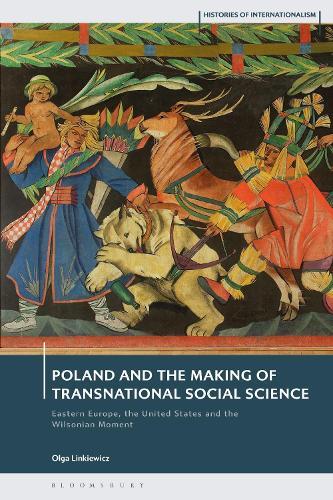 Poland and the Making of Transnational Social Science: Eastern Europe, the United States, and the Wilsonian Moment