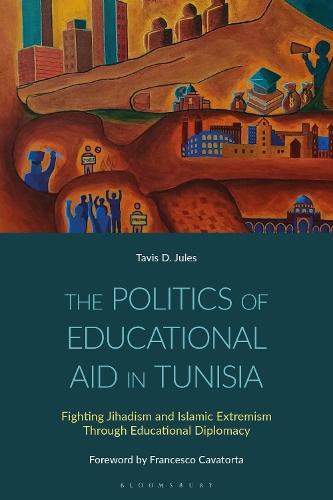 The Politics of Educational Aid in Tunisia: Fighting Jihadism and Islamic Extremism Through Educational Diplomacy