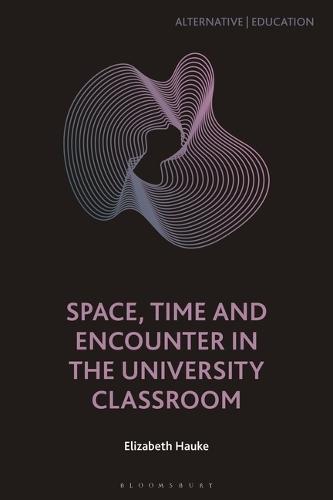 Space, Time and Encounter in the University Classroom
