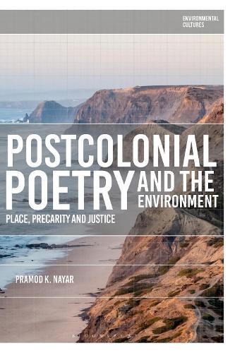 Postcolonial Poetry and the Environment: Place, Precarity and Justice