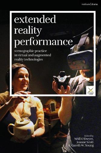 Extended Reality Performance: Scenographic Practice in Virtual and Augmented Reality Technologies