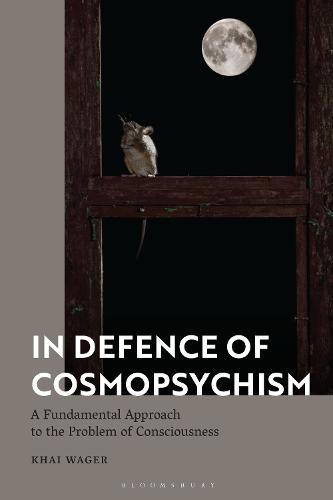 In Defence of Cosmopsychism: A Fundamental Approach to the Problem of Consciousness