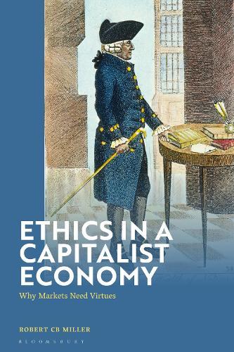 Ethics in a Capitalist Economy: Why Markets Need Virtues