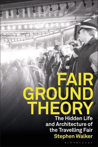 Fairground Theory: The Hidden Life and Architecture of the Travelling Fair