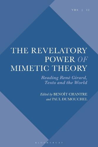 The Revelatory Power of Mimetic Theory: Reading René Girard, Texts and the World