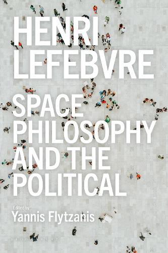 Henri Lefebvre - Space, Philosophy and the Political