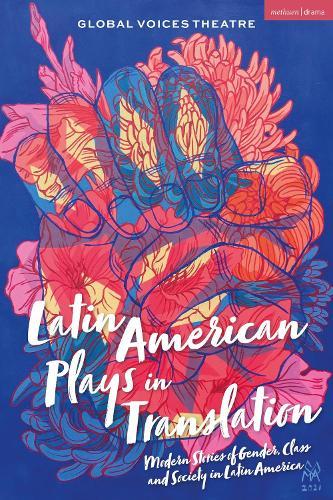 Latin American Plays in Translation: Modern Stories of Gender, Class and Society in Latin America