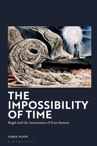 The Impossibility of Time: Hegel and the Antinomies of Pure Reason