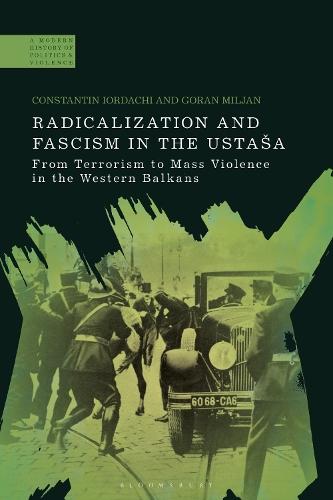 Radicalization and Fascism in the Ustaša: From Terrorism to Mass Violence in the Western Balkans