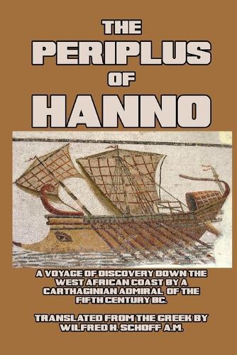 The Periplus of Hanno: A Voyage of Discovery down the West African Coast by a Carthaginian Admiral