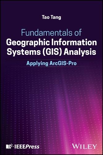 Fundamentals of Geographic Information Systems (GIS) Analysis: Applying ArcGIS Pro
