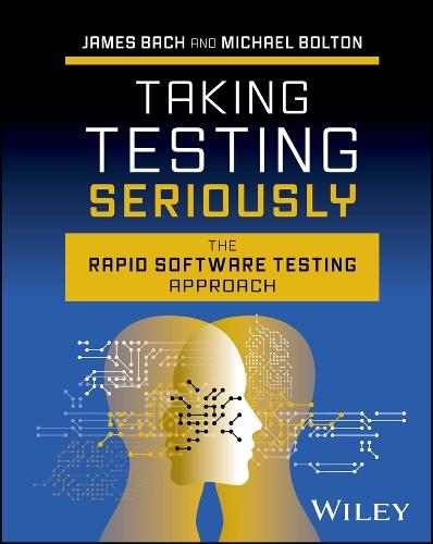 Taking Testing Seriously: The Rapid Software Testing Approach