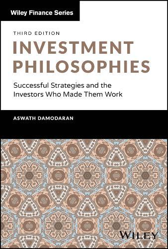 Investment Philosophies: Successful Strategies and the Investors Who Made Them Work