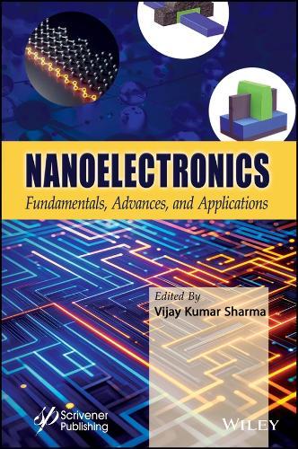 Nanoelectronics: Fundamentals, Advances, and Applications