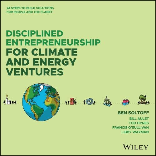 Disciplined Entrepreneurship for Climate and Energy Ventures: 24 Steps to Build Solutions for People and the Planet