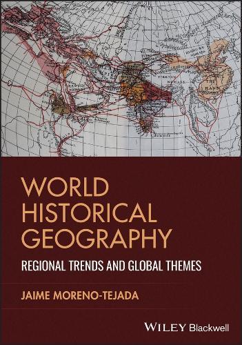 World Historical Geography: Regional Trends and Global Themes