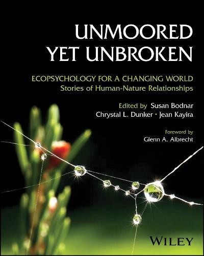 Unmoored Yet Unbroken: Ecopsychology for a Changing World Stories of Human-Nature Relationships