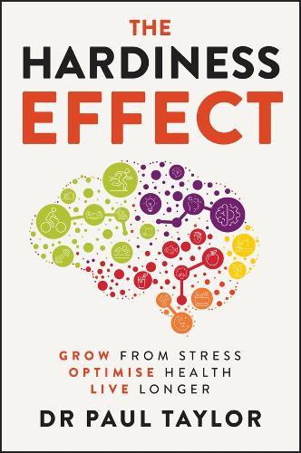 The Hardiness Effect: Grow from Stress, Optimise Health, Live Longer