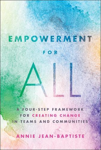 Empowerment for All: A Four-Step Framework for Creating Change in Teams and Communities