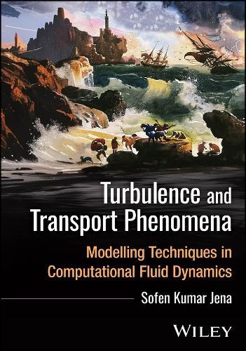 Turbulence and Transport Phenomena: Modelling Techniques in Computational Fluid Dynamics
