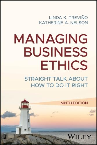 Managing Business Ethics: Straight Talk about How to Do It Right