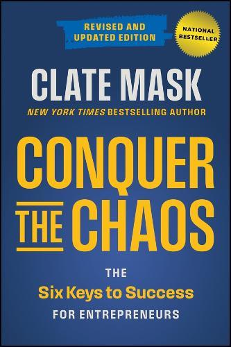 Conquer the Chaos: The 6 Keys to Success for Entrepreneurs