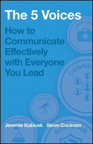 The 5 Voices: How to Communicate Effectively with Everyone You Lead