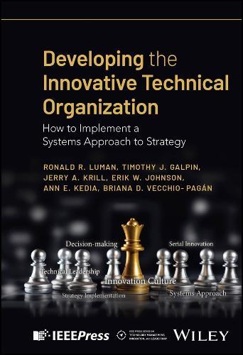 Developing the Innovative Technical Organization: How to Implement a Systems Approach to Strategy