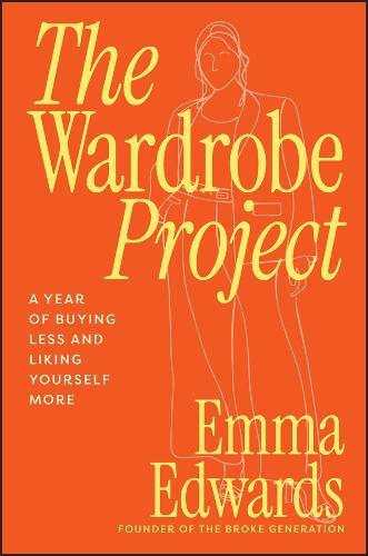 The Wardrobe Project: A Year of Buying Less and Liking Yourself More